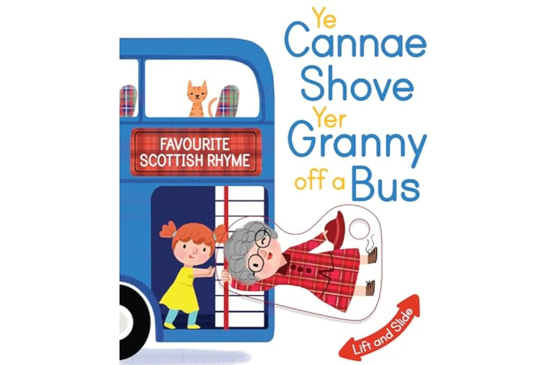 ye cannae shove yer granny off a bus
scottish kids book