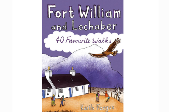 Fort William and Lochaber: 40 Favourite Walks